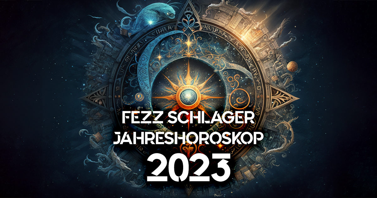 Das große Fezz Schlager-Horoskop 2023